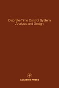 Discrete-Time Control System Analysis and Design: Advances in Theory and Applications Volume 71