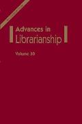 Advances in Librarianship, Volume 30