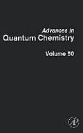 Advances in Quantum Chemistry: Response Theory and Molecular Properties Volume 50