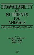 Bioavailability of Nutrients for Animals: Amino Acids, Minerals, Vitamins