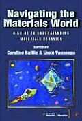 Navigating the Materials World A Guide to Understanding Materials Behavior