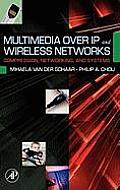 Multimedia Over IP & Wireless Networks Compression Networking & Systems