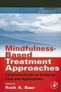 Mindfulness Based Treatment Approaches Clinicians Guide to Evidence Base & Applications