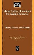 Using Subject Headings for Online Retrieval: Theory, Practice and Potential