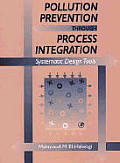 Pollution Prevention Through Process Integration: Systematic Design Tools [With CDROM]
