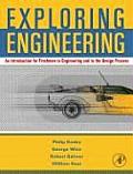 Exploring Engineering 1st Edition An Introduction for Freshmen to Engineering & to the Design Process