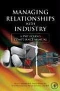 Managing Relationships with Industry: A Physician's Compliance Manual