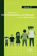 Advances in Child Development and Behavior: Volume 37