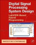 Digital Signal Processing System Design: Labview-Based Hybrid Programming [With CDROM]