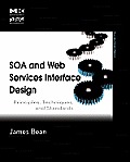 SOA and Web Services Interface Design: Principles, Techniques, and Standards
