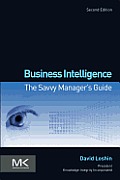 Business Intelligence: The Savvy Manager's Guide