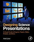 Designing Science Presentations A Visual Guide To Figures Papers Slides Posters & More