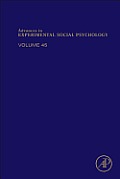 Advances in Experimental Social Psychology: Volume 45