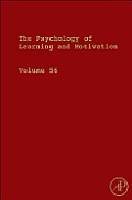 The Psychology of Learning and Motivation: Volume 56