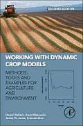 Working with Dynamic Crop Models: Methods, Tools, and Examples for Agriculture and Environment