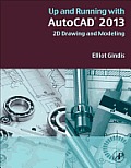 Up and Running with AutoCAD 2013: 2D Drawing and Modeling