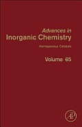 Advances in Inorganic Chemistry: Homogeneous Catalysis Volume 65