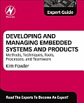 Developing and Managing Embedded Systems and Products: Methods, Techniques, Tools, Processes, and Teamwork