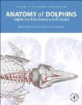 Anatomy of Dolphins: Insights Into Body Structure and Function