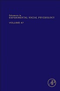 Advances in Experimental Social Psychology: Volume 47