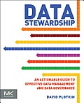 Data Stewardship An Actionable Guide to Effective Data Management & Data Governance