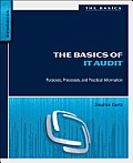 Basics of IT Audit Purposes Processes & Practical Information