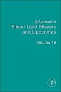 Advances in Planar Lipid Bilayers and Liposomes: Volume 19