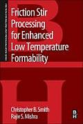 Friction Stir Processing for Enhanced Low Temperature Formability: A Volume in the Friction Stir Welding and Processing Book Series