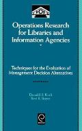 Operations Research for Libraries and Information Agencies: Techniques for the Evaluation of Management Decision Alternatives