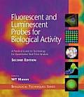 Fluorescent and Luminescent Probes for Biological Activity: A Practical Guide to Technology for Quantitative Real-Time Analysis (Biological Techniques)