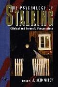 Psychology of Stalking Clinical & Forensic Perspectives