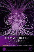 The Magnetic Field of the Earth: Paleomagnetism, the Core, and the Deep Mantle (International Geophysics)