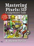 Mastering Pixels: 3D: A Comprehensive Guide with CDROM