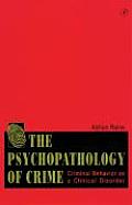 The Psychopathology of Crime: Criminal Behavior as a Clinical Disorder