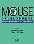 Mouse Development: Patterning, Morphogenesis, and Organogenesis