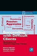 Succeeding with Difficult Clients: Applications of Cognitive Appraisal Therapy