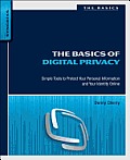 Basics of Digital Privacy Simple Tools to Protect Your Personal Information & Your Identity Online