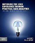 Improving the User Experience Through Practical Data Analytics: Gain Meaningful Insight and Increase Your Bottom Line