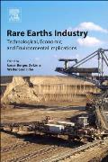 Rare Earths Industry: Technological, Economic, and Environmental Implications