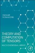 Theory and Computation of Tensors: Multi-Dimensional Arrays