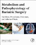 Metabolism and Pathophysiology of Bariatric Surgery: Nutrition, Procedures, Outcomes and Adverse Effects