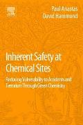 Inherent Safety at Chemical Sites: Reducing Vulnerability to Accidents and Terrorism Through Green Chemistry
