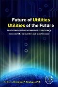 Future of Utilities Utilities of the Future How Technological Innovations in Distributed Energy Resources Will Reshape the Electric Power Sector