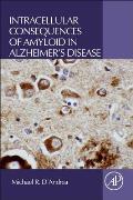 Intracellular Consequences of Amyloid in Alzheimer's Disease