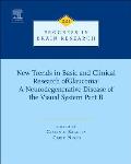 New Trends in Basic and Clinical Research of Glaucoma: A Neurodegenerative Disease of the Visual System - Part B: Volume 221
