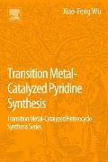 Transition Metal-Catalyzed Pyridine Synthesis: Transition Metal-Catalyzed Heterocycle Synthesis Series