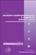 Neuropsychopharmacology: A Tribute to Joseph T. Coyle: Volume 76