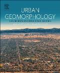 Urban Geomorphology: Landforms and Processes in Cities