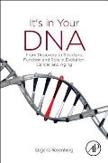 It's in Your DNA: From Discovery to Structure, Function and Role in Evolution, Cancer and Aging