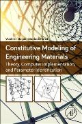 Constitutive Modeling of Engineering Materials: Theory, Computer Implementation, and Parameter Identification